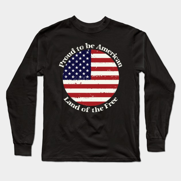 Proud to be American Long Sleeve T-Shirt by AlondraHanley